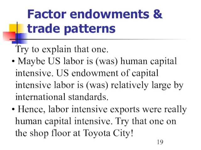 Factor endowments & trade patterns Try to explain that one. Maybe US