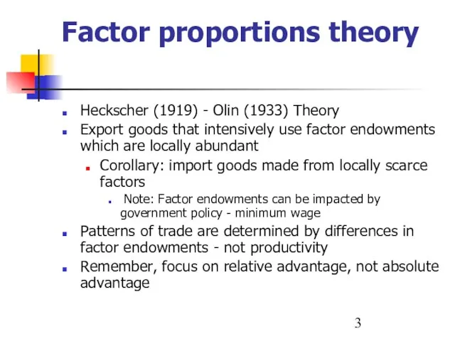 Factor proportions theory Heckscher (1919) - Olin (1933) Theory Export goods that