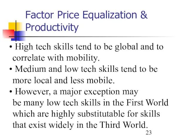 Factor Price Equalization & Productivity High tech skills tend to be global
