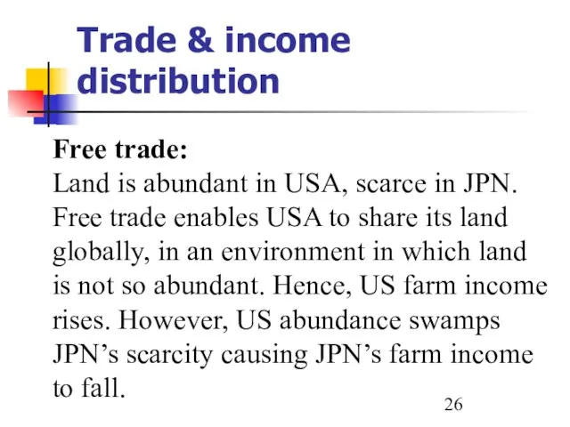 Trade & income distribution Free trade: Land is abundant in USA, scarce