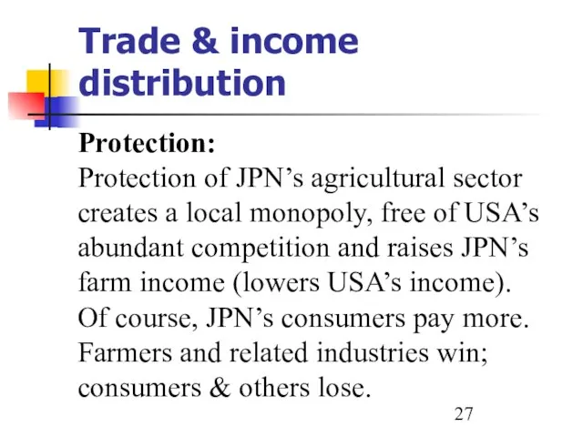 Trade & income distribution Protection: Protection of JPN’s agricultural sector creates a