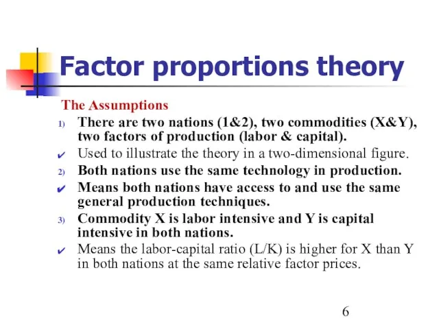 Factor proportions theory The Assumptions There are two nations (1&2), two commodities