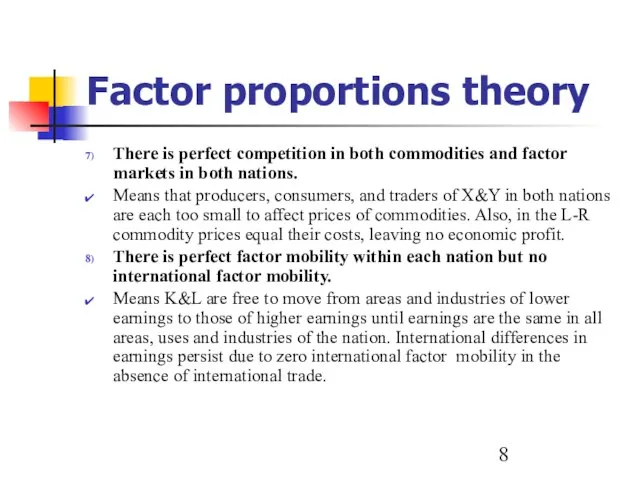 Factor proportions theory There is perfect competition in both commodities and factor