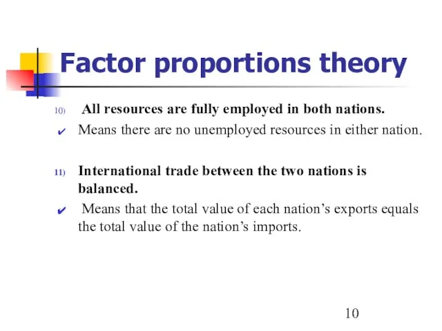 Factor proportions theory All resources are fully employed in both nations. Means
