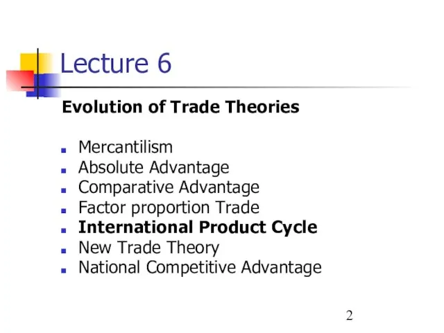 Lecture 6 Evolution of Trade Theories Mercantilism Absolute Advantage Comparative Advantage Factor