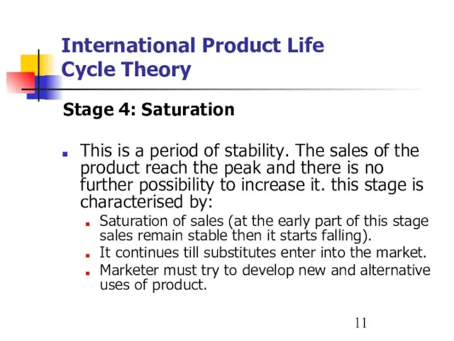 International Product Life Cycle Theory Stage 4: Saturation This is a period