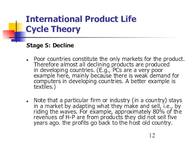 International Product Life Cycle Theory Stage 5: Decline Poor countries constitute the