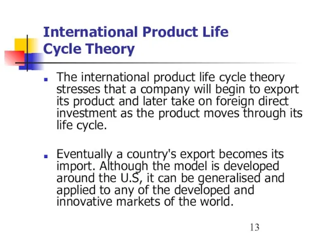 International Product Life Cycle Theory The international product life cycle theory stresses