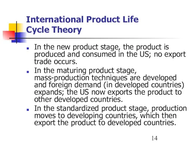 International Product Life Cycle Theory In the new product stage, the product