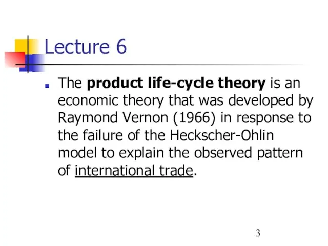 Lecture 6 The product life-cycle theory is an economic theory that was