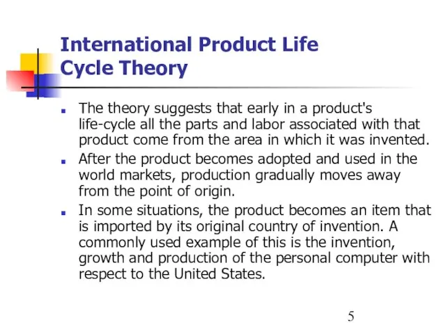 International Product Life Cycle Theory The theory suggests that early in a