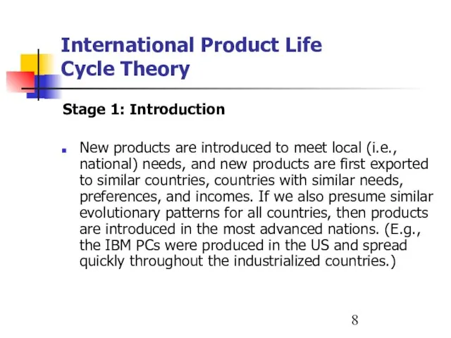 International Product Life Cycle Theory Stage 1: Introduction New products are introduced