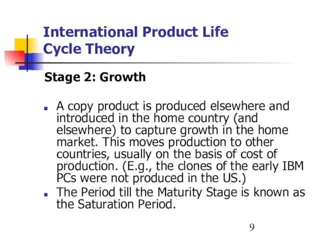 International Product Life Cycle Theory Stage 2: Growth A copy product is