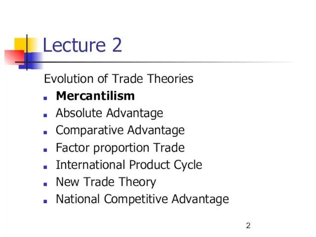 Lecture 2 Evolution of Trade Theories Mercantilism Absolute Advantage Comparative Advantage Factor