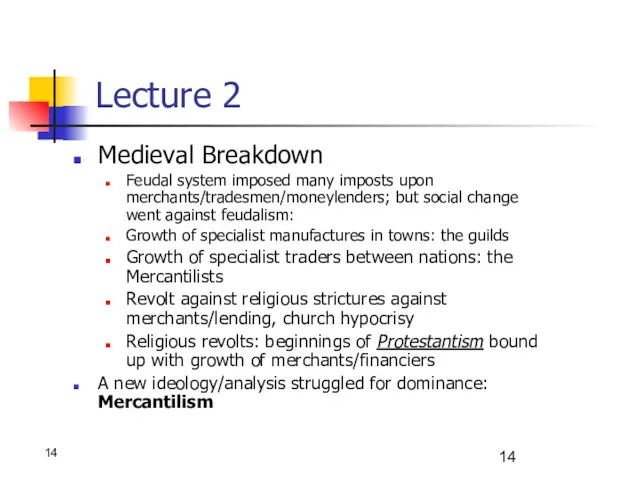 Lecture 2 Medieval Breakdown Feudal system imposed many imposts upon merchants/tradesmen/moneylenders; but