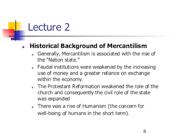 Historical Background of Mercantilism Generally, Mercantilism is associated with the rise of