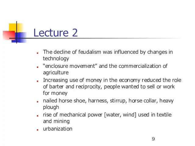 The decline of feudalism was influenced by changes in technology “enclosure movement”