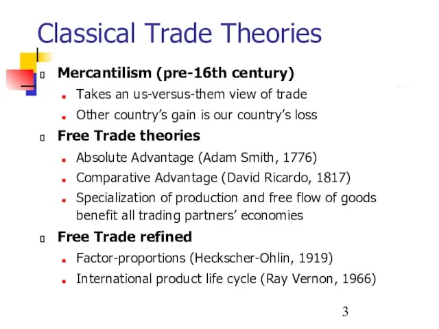 Classical Trade Theories Mercantilism (pre-16th century) Takes an us-versus-them view of trade