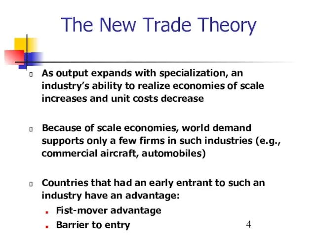 The New Trade Theory As output expands with specialization, an industry’s ability