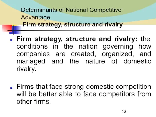 Determinants of National Competitive Advantage Firm strategy, structure and rivalry Firm strategy,