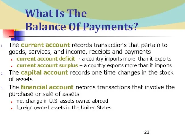 What Is The Balance Of Payments? The current account records transactions that