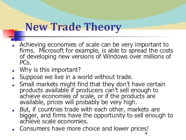 New Trade Theory Achieving economies of scale can be very important to