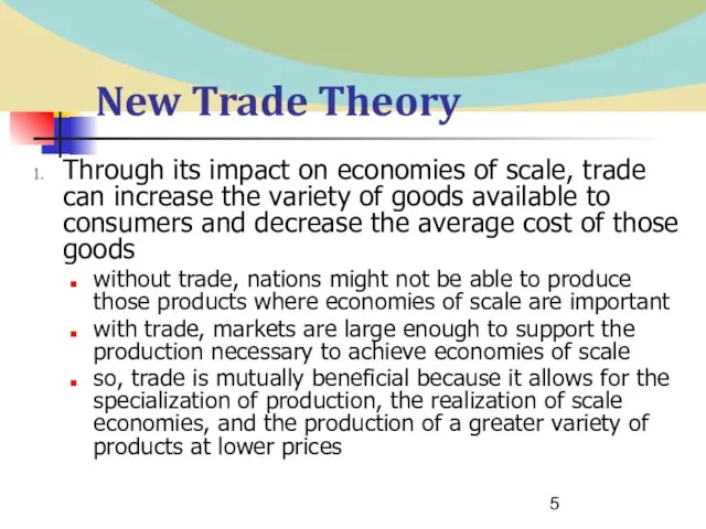 New Trade Theory Through its impact on economies of scale, trade can