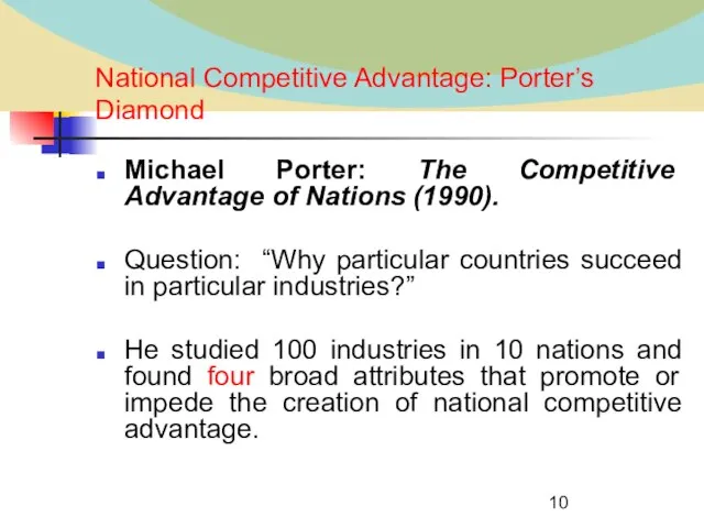 National Competitive Advantage: Porter’s Diamond Michael Porter: The Competitive Advantage of Nations