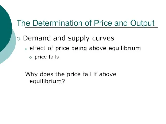 The Determination of Price and Output Demand and supply curves effect of