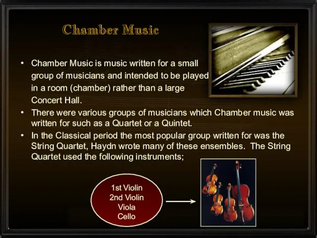 Chamber Music Chamber Music is music written for a small group of