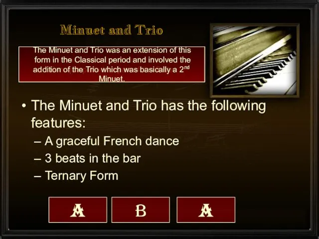 Minuet and Trio The Minuet and Trio has the following features: A