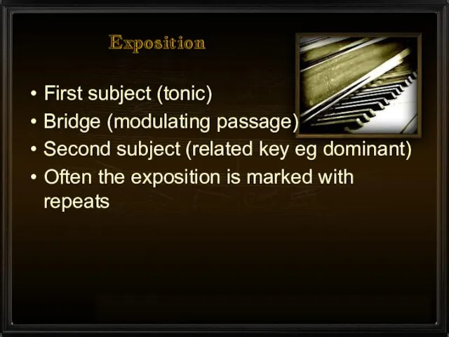 Exposition First subject (tonic) Bridge (modulating passage) Second subject (related key eg