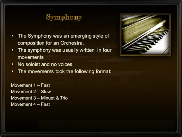 Symphony The Symphony was an emerging style of composition for an Orchestra.
