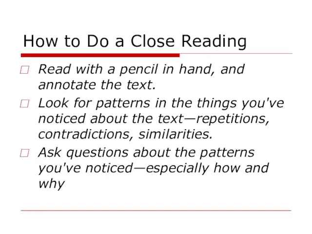 How to Do a Close Reading Read with a pencil in hand,