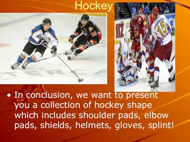 Hockey In conclusion, we want to present you a collection of hockey