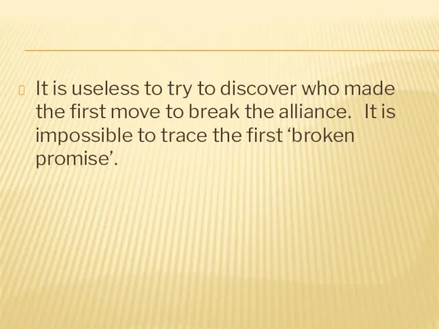 It is useless to try to discover who made the first move