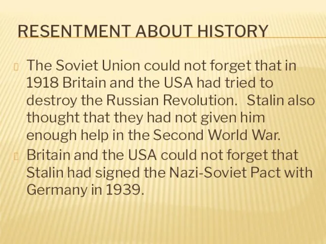 RESENTMENT ABOUT HISTORY The Soviet Union could not forget that in 1918