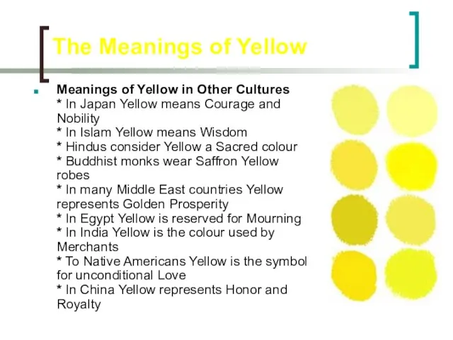 The Meanings of Yellow Meanings of Yellow in Other Cultures * In
