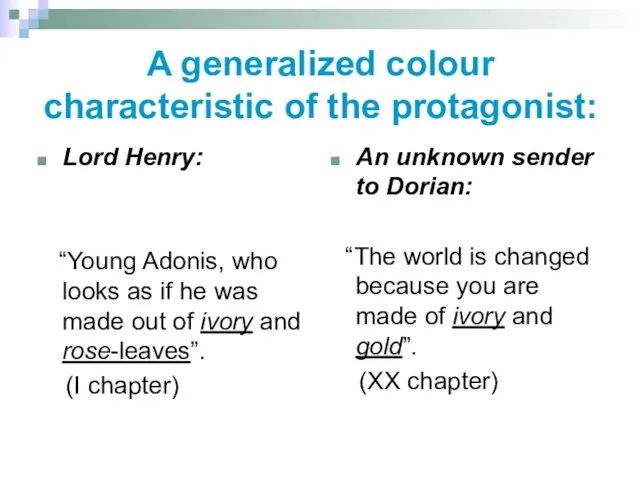 A generalized colour characteristic of the protagonist: Lord Henry: “Young Adonis, who
