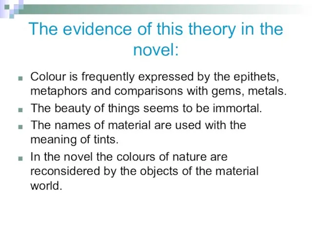 The evidence of this theory in the novel: Colour is frequently expressed