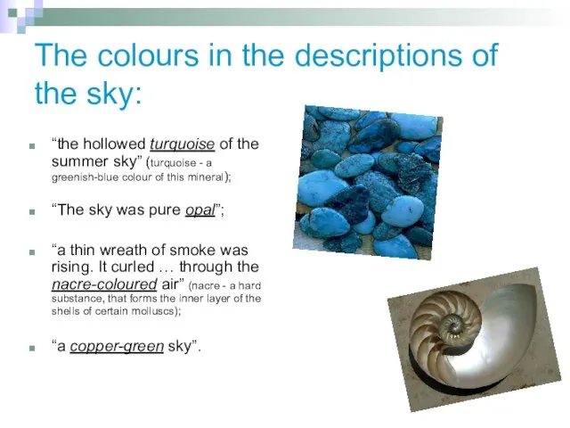 The colours in the descriptions of the sky: “the hollowed turquoise of