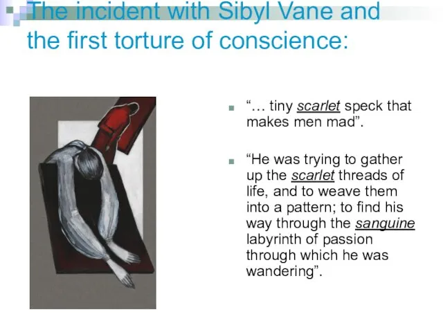 The incident with Sibyl Vane and the first torture of conscience: “…