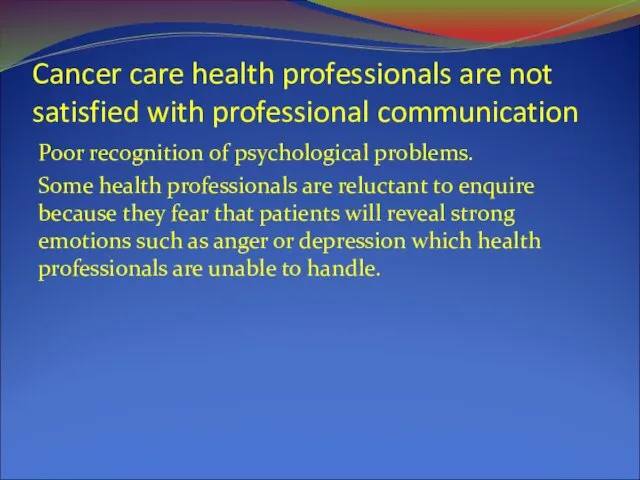 Cancer care health professionals are not satisfied with professional communication Poor recognition