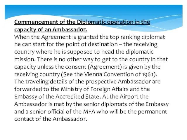 Commencement of the Diplomatic operation in the capacity of an Ambassador. When