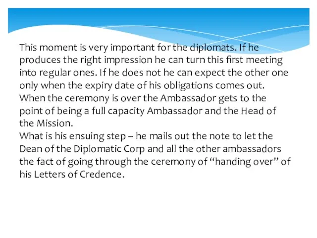 This moment is very important for the diplomats. If he produces the