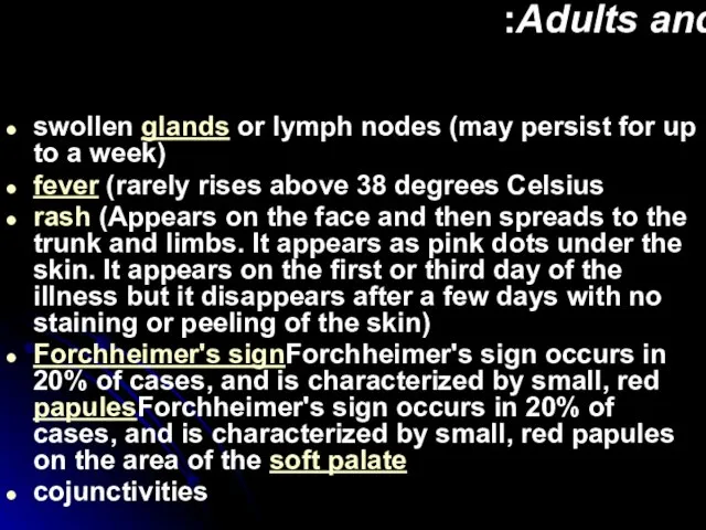 Adults and children: swollen glands or lymph nodes (may persist for up