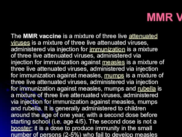 MMR Vaccine The MMR vaccine is a mixture of three live attenuated