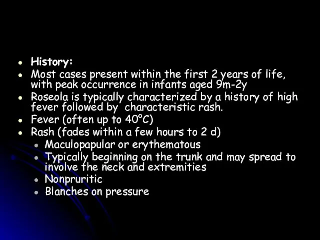 History: Most cases present within the first 2 years of life, with