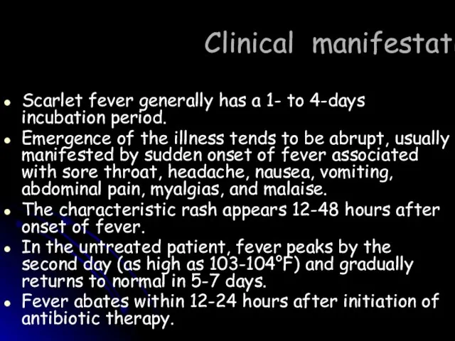 Clinical manifestation Scarlet fever generally has a 1- to 4-days incubation period.