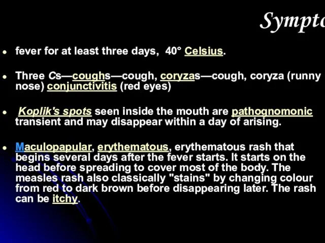 Symptoms fever for at least three days, 40° Celsius. Three Cs—coughs—cough, coryzas—cough,